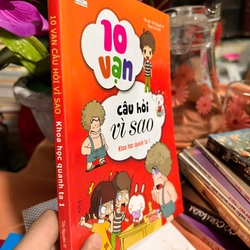 10 Vạn Câu Hỏi Vì Sao - Khoa Học Quanh Ta 1 443582