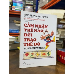 Cảm nhận thế nào đời trao thế đó - Andrew Matthews