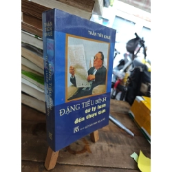 ĐẶNG TIỂU BÌNH TỪ LÝ LUẬN ĐẾN THỰC TIỄN - TRẦN TIÊN KHUÊ 209333