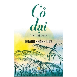 Cỏ Dại - Hoàng Khánh Duy (Mới 100%) Truyện ngắn, tản văn, NXB Tổng Hợp TPHCM - SÁCH ĐẠI HỌC