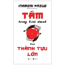 Tâm Trong Kinh Doanh Tạo Thành Tựu Lớn - Inamori Kazuo ASB.PO Oreka Blogmeo 230225