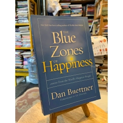 The Blue Zone of Happiness: Lessons from the Worlds Happiest People - Dan Buettner