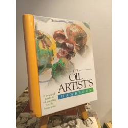 The Oil Artist's Handbook: A Practical Guide To Oil Painting For The Home Artist