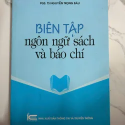 Biên tập ngôn ngữ sách và báo chí - PGS. TS Nguyễn Trọng Báu - Ngôn ngữ/Báo chí
