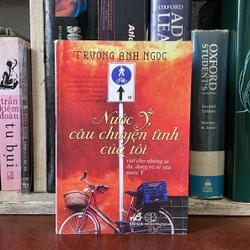 II Tựa Sách: Nước Ý, Câu Chuyện Tình Của Tôi - Trương Anh Ngọc - 2015