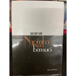 Ngôi nhà xưa bên suối 2007 mới 70% ố bẩn nhẹ Cao Duy Sơn HPB0906 SÁCH VĂN HỌC Oreka-Blogmeo 160626