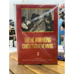 Thế hệ anh hùng chiến thắng vẻ vang 2 -NXB trẻ ban liên lạc cựu cán bộ trung ương đoàn thanh niên nhân dân cách mạng VN 746261