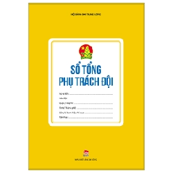 Sổ Tổng Phụ Trách - Hội Đồng Đội Trung Ương (Mới 100%) Lý luận chính trị, NXB Kim Đồng - SÁCH ĐẠI HỌC