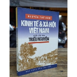 KINH TẾ & XÃ HỘI VIỆT NAM DƯỚI CÁC VUA TRIỀU NGUYỄN - NGUYỄN THẾ ANH