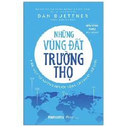 Những Vùng Đất Trường Thọ - 9 Bài Học Từ Những Người Sống Lâu Nhất Thế Giới - Dan Buettner 149081