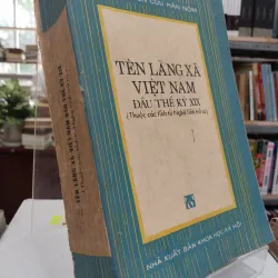 TÊN LÀNG XÃ VIỆT NAM ĐẦU THẾ KỶ XIX - Dương Thị The - Phạm Thị Thoa dịch và biên soạn