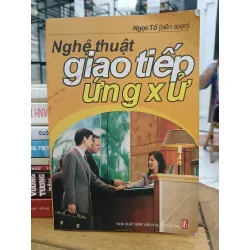 Nghệ thuật giao tiếp ứng xử- Ngọc Tố 604267