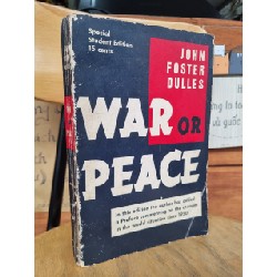 WAR OR PEACE - JOHN FOSTER DULLES - SPECIAL SUDENT EDITION 15 CENTS 120961