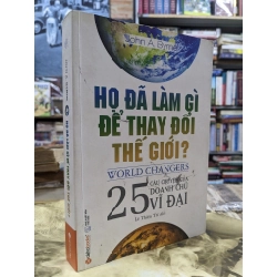 Họ đã làm gì để thay đổi thế giới - John A. Byrne