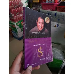 Dạy con làm giàu - 1 - để không có tiền vẫn tại ra tiền - Robert T. Kiyosaki KỸ NĂNG HCM0910-77 Blogmeo 281125
