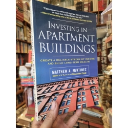 Investing In Apartment Buildings : Create a Reliable Stream of Income and Build Long-term Wealth - Matthew A. Martinez
