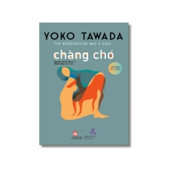 Chàng chó - Sách đoạt giải thưởng Aku Tagawa - Yoko Tawada