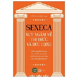 Seneca - Suy Ngẫm Về Tri Thức Và Đức Hạnh - 1980Books