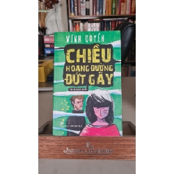 Chiều hoang đường đứt gãy -Vĩnh Quyền Sách văn học STB0302