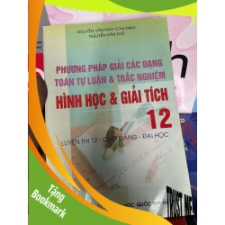 (TẶNG BOOKMARK) Phương Pháp Giải Các Dạng Toán Tự Luận & Trắc Nghiệm, Hình Học & Giải Tích 12 (Luyện Thi 12, Cao Đẳng, Đại Học) - Nguyễn Văn Nho, Nguyễn Văn Thổ 2008 Tham khảo - luyện thi RBK-AK1T1