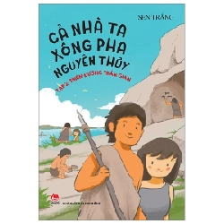 Cả Nhà Ta Xông Pha Nguyên Thủy - Tập 2: Thiên Đường Trần Gian - Sen Trắng (Mới 100%) Truyện thiếu nhi, NXB Kim Đồng - SÁCH ĐẠI HỌC