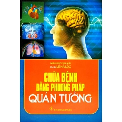 Chữa Bệnh Bằng Phương Pháp Quán Tưởng (2013) - Lê Hà Lộc S2508