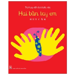 Thơ Hay Viết Cho Thiếu Nhi - Hai Bàn Tay Em - Huy Cận (Mới 100%) Thơ ca, tục ngữ, ca dao, thành ngữ, NXB Kim Đồng - SÁCH ĐẠI HỌC