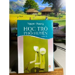 [Phiên Chợ Sách Cũ] Học Trò Phố Huyện 2005 - Nguyên Hương 0506