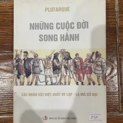 Những cuộc đời song hành - Các nhân vật kiệt xuất Hy Lạp - La Mã cổ đại (7)