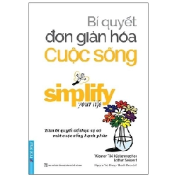 Bí Quyết Đơn Giản Hóa Cuộc Sống 2021 - Lothar J. Seiwert New 100% HCM.PO 347021