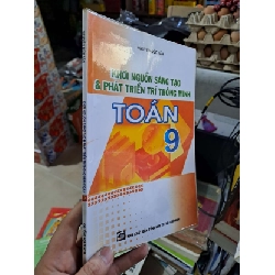 (TẶNG BOOKMARK) Khơi Nguồn Sáng Tạo & Phát Triển Trí Thông Minh Toán 9 - Nguyễn Đức Tấn - mới 90% RBK3012