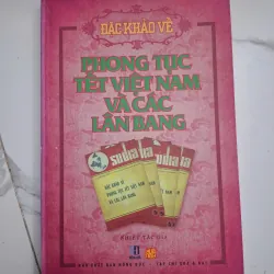 Đặc Khảo Về Phong Tục Tết Việt Nam Và Các Lân Bang - Nhiều tác giả