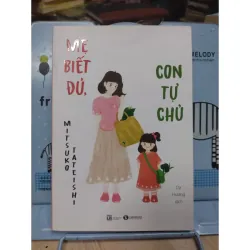 Sách: Mẹ biết đủ, con tự chủ - TG: Mitsuko Tateishi (B1) 931764