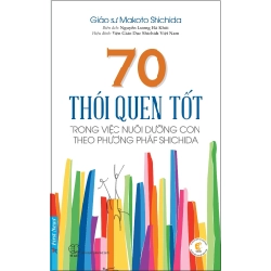 70 Thói Quen Tốt Trong Việc Dưỡng Con Theo Phương Pháp Shichida - Giáo Sư Makoto Shichida