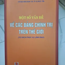 Một số vấn đề về các đảng chính trị trên thế giới