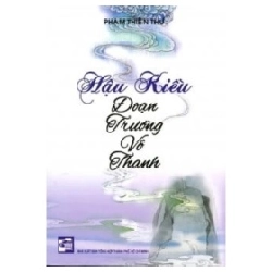 Hậu Kiều - Đoạn Trường Vô Thanh - Phạm Thiên Thư (Mới 100%) Thơ ca, tục ngữ, ca dao, thành ngữ, NXB Tổng Hợp TPHCM - SÁCH ĐẠI HỌC