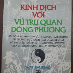 KINH DỊCH VỚI VŨ TRỤ QUAN ĐÔNG PHƯƠNG