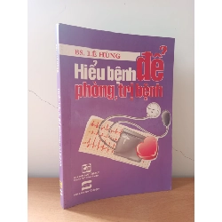 [Phiên Chợ Sách Cũ] Hiểu Bệnh Để Phòng, Trị Bệnh (2010) - Bs. Lê Hùng S2508