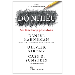 Độ Nhiễu - Sai Lầm Trong Phán Đoán - Daniel Kahneman, Olivier Sibony, Cass R. Sunstein (Mới 100%) Nhân vật, bài học kinh doanh, NXB Trẻ - SÁCH ĐẠI HỌC 490538