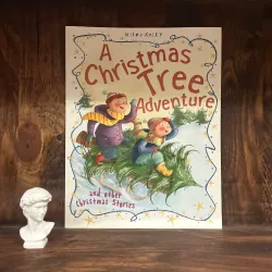 A Christmas Tree Adventure and Other Christmas Stories