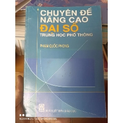 (Sách cũ SCGR) Chuyên Đề Nâng Cao Đại Số Trung Học Phổ Thông - Phạm Quốc Phong 2010 VAVO-AK2T4 Blogmeo090426