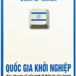 Quốc Gia Khởi Nghiệp - Câu Chuyện Về Nền Kinh Tế Thần Kỳ Của Israel