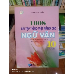 1008 Bài Tập Tiếng Việt Nâng Cao Ngữ Văn 10 (Biên Soạn Theo Chương Trình Mới Của Bộ Giáo Dục Và Đào Tạo) (Tập 1) - Phạm Ngọc Thắm 2006 (Tham khảo - luyện thi) VAVO1304-AK3T2