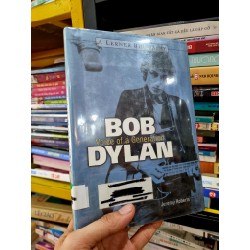 BOB DYLAN : VOICE OF A GENERATION - Jeremy Robert