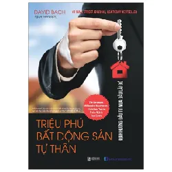 Triệu Phú Bất Động Sản Tự Thân: Định Hướng Đầu Tư Mua Đâu Lãi Đó - David Bach