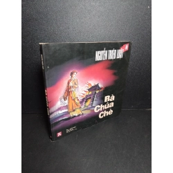 Bà chúa chè mới 80% bẩn bìa, ố nhẹ 1999 Nguyễn Triệu Luật HCM2603 LỊCH SỬ - CHÍNH TRỊ - TRIẾT HỌC Blogmeo 27525