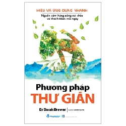 Hiểu Và Ứng Dụng Nhanh - Phương Pháp Thư Giãn - Dr Sarah Berwer