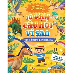 10 vạn câu hỏi vì sao - Thám hiểm vương quốc khủng long - - LINHLANBOOKS - Sách Mẹ và bé