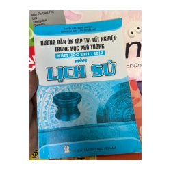 Môn Lịch Sử (Hướng Dẫn Ôn Tập Thi Tốt Nghiệp Trung Học Phổ Thông Năm Học 2011-2012) - Nguyễn Xuân Trường, Nguyễn Văn Mạnh, Ngô Thị Hiền Thúy 2012