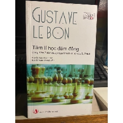 Tâm Lý Học Đám Đông-Gustave Le Bon- Tủ Sách Tinh Hoa- NXB Tri Thức- Sách mới 90% STB702